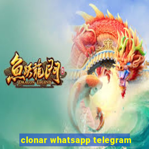 clonar whatsapp telegram